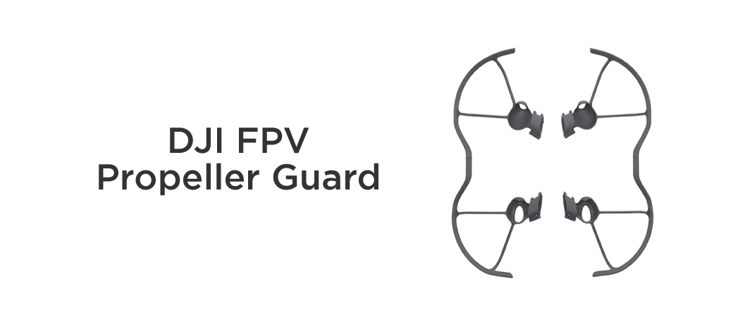 DJI FPV Propeller Guards Must Have Accessories
